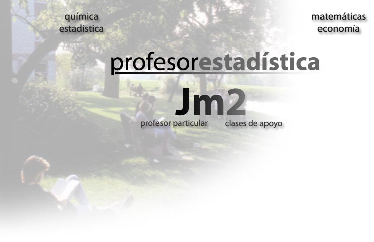 JM2. Profesor de estad&iacute;stica, matem&aacute;ticas, qu&iacute;mica, econom&iacute;a... clases de apoyo